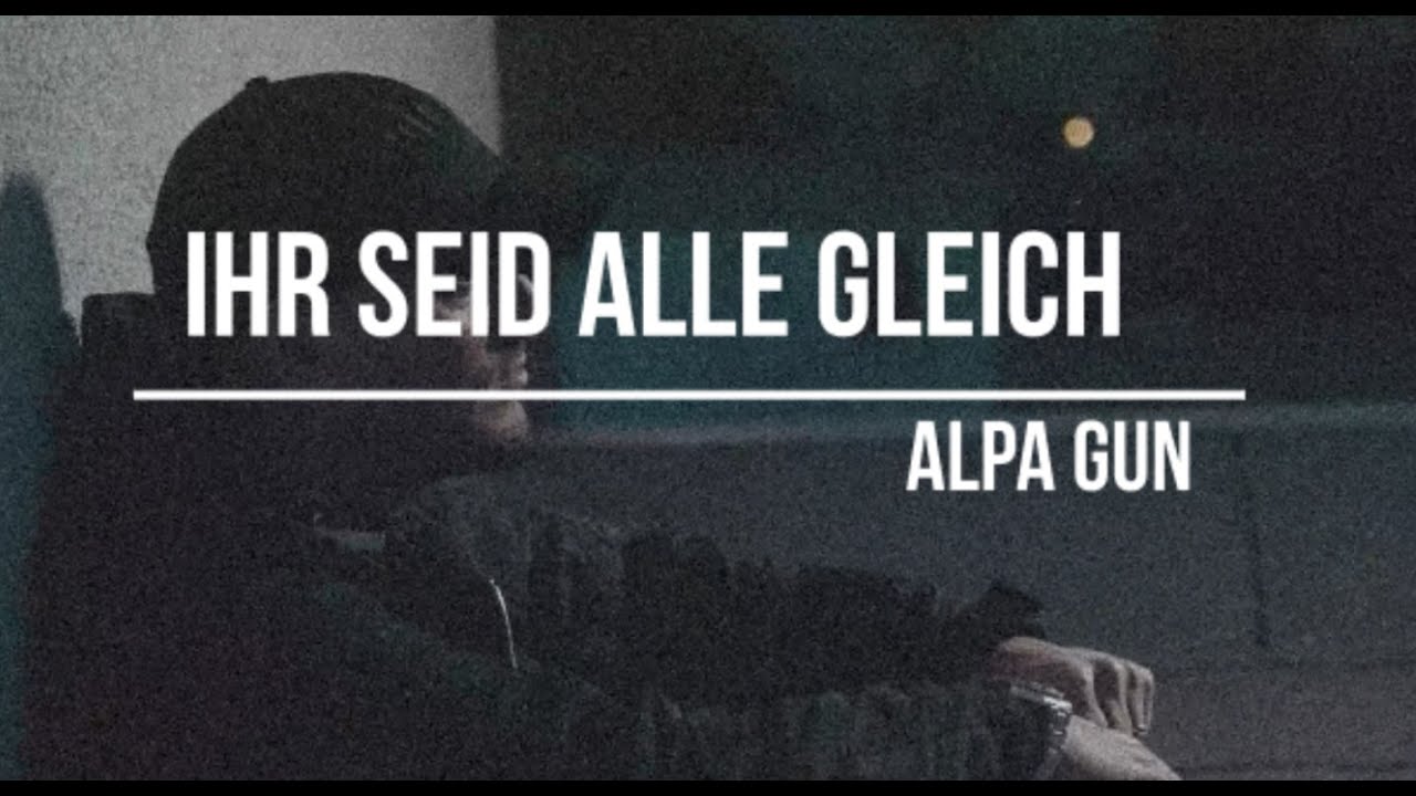 ALPA GUN - IHR SEID ALLE GLEICH (prod. NicoBeatz)