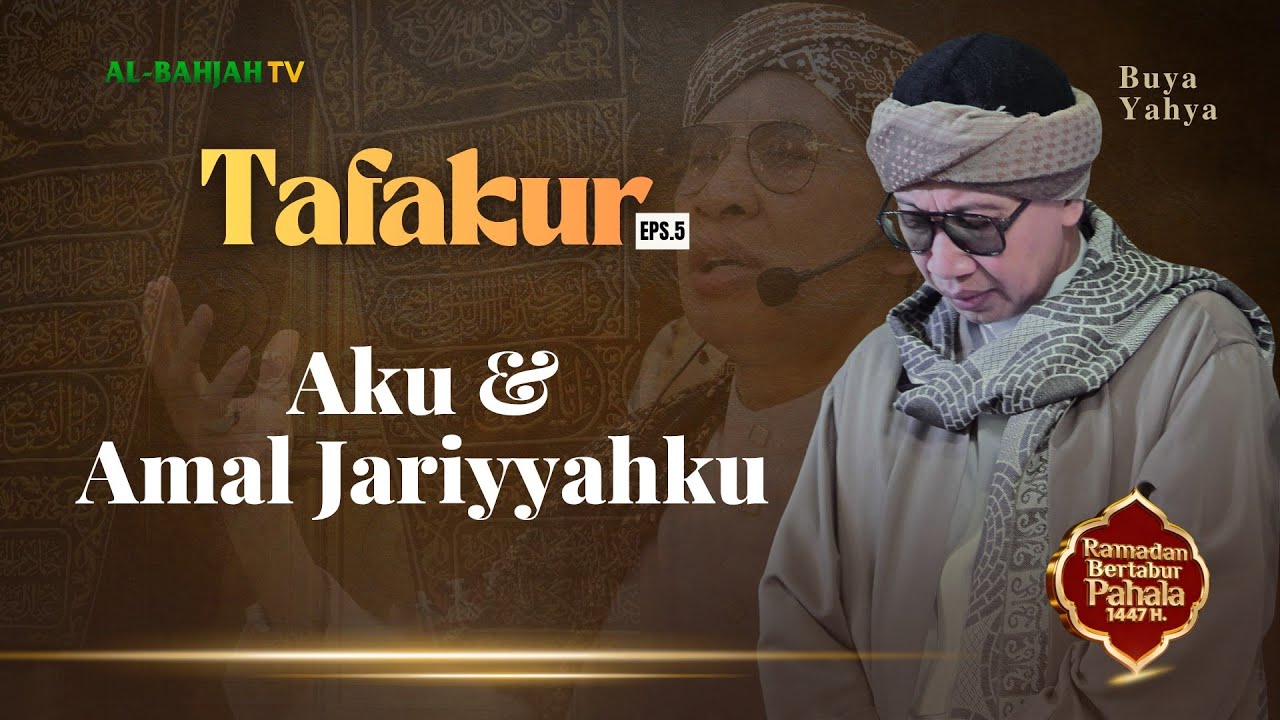 TAFAKUR EPS.5 | Aku & Amal Jariyyahku | Buya Yahya
