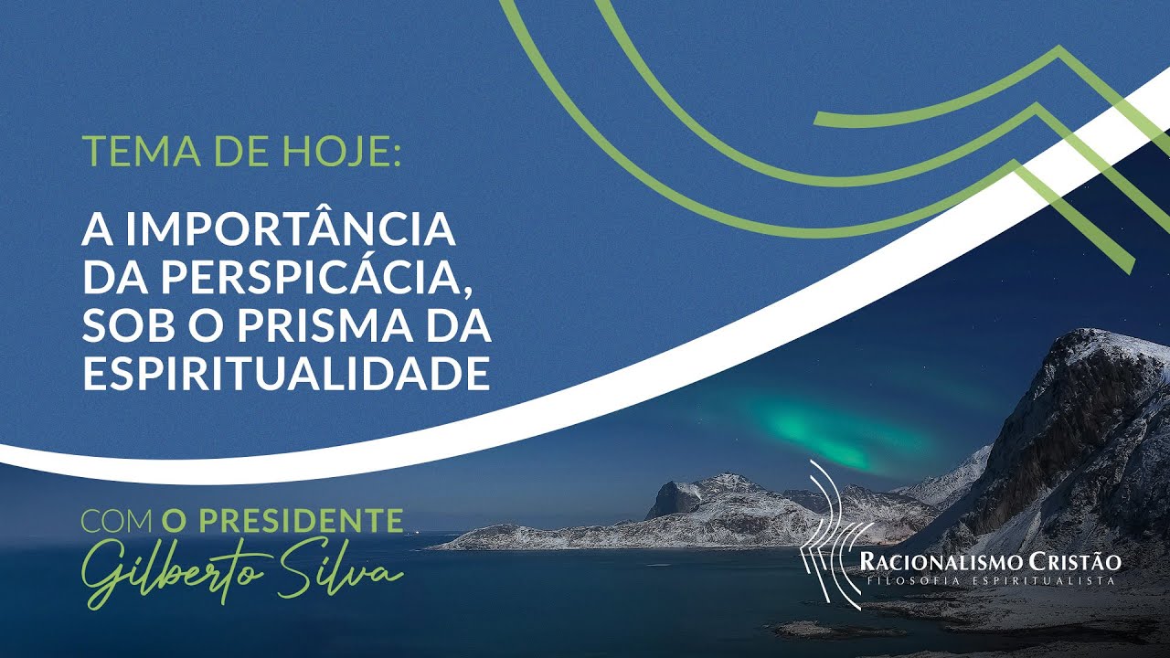 Tema de hoje - A importância da perspicácia, sob o prisma da espiritualidade