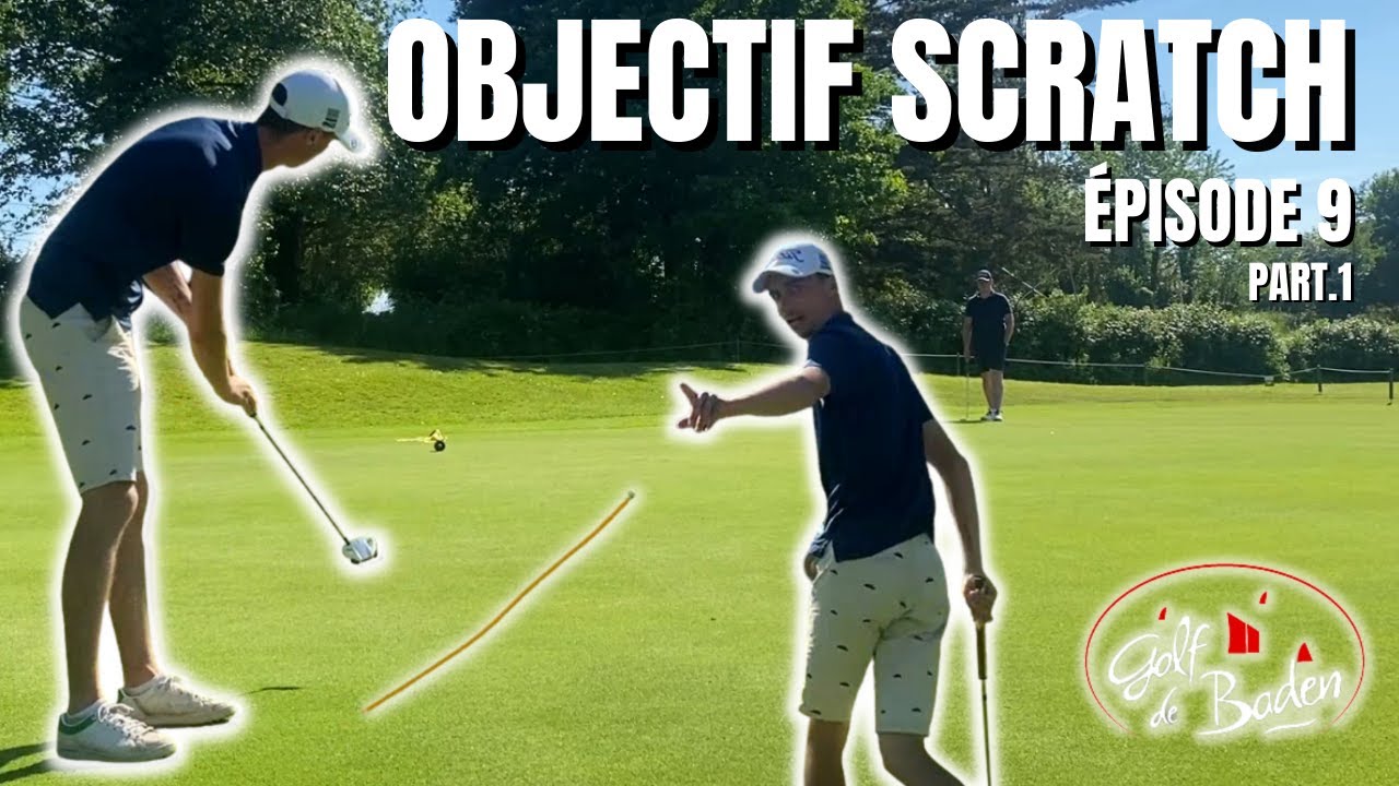 OBJECTIF SCRATCH EP.9 - Je découvre le golf de BADEN ! [Part.1]