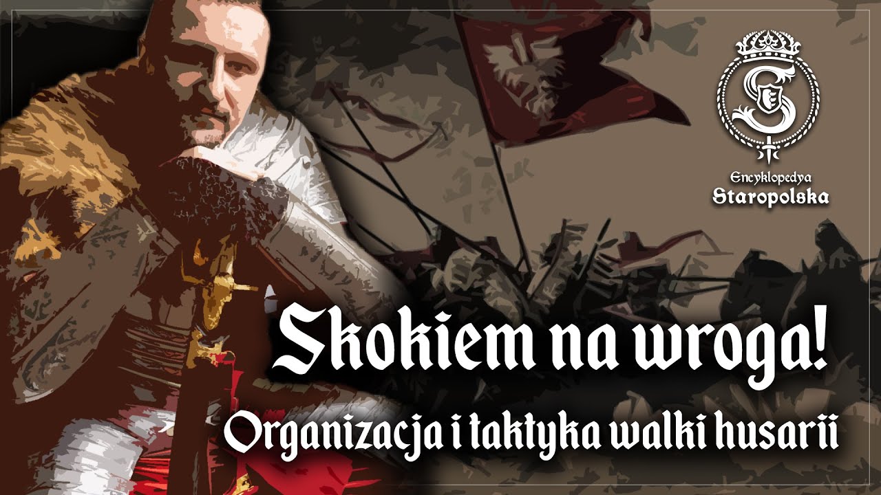 Jak zwyciężała HUSARIA? Organizacja i taktyka WALKI