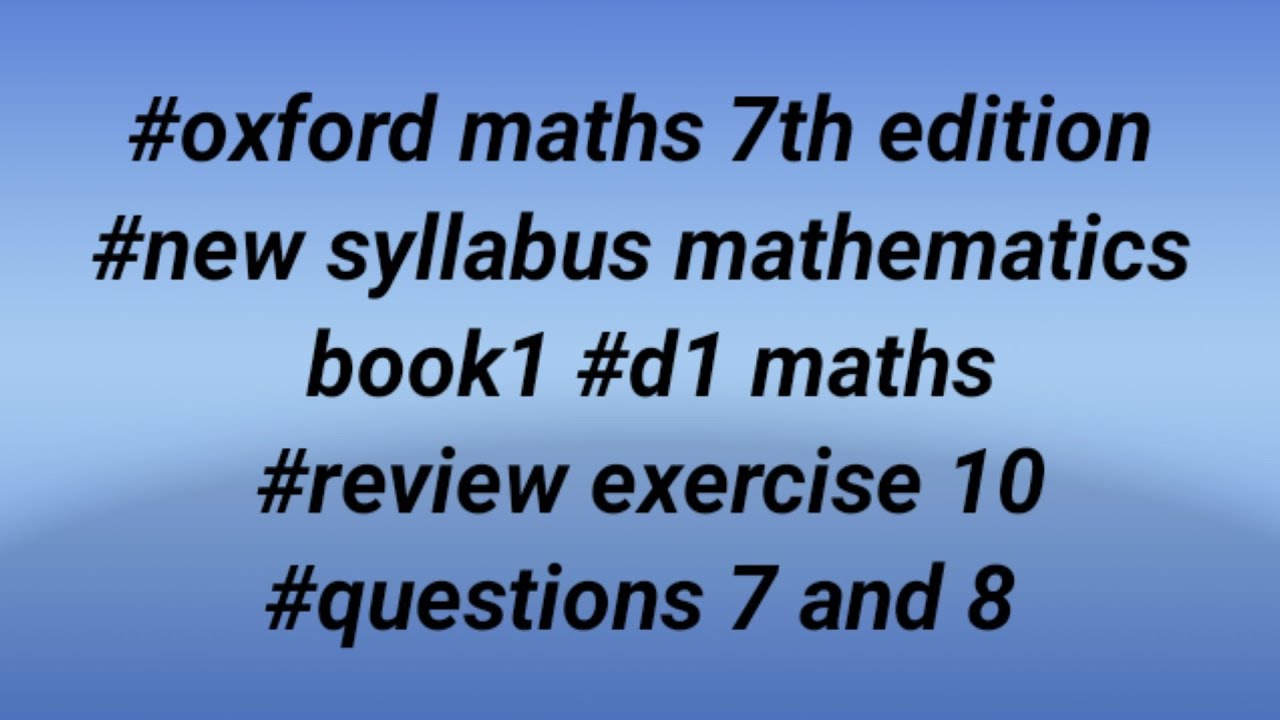 #oxford maths 7th edition #new syllabus mathematics book1 #review exercise 10 #question 7 and 8