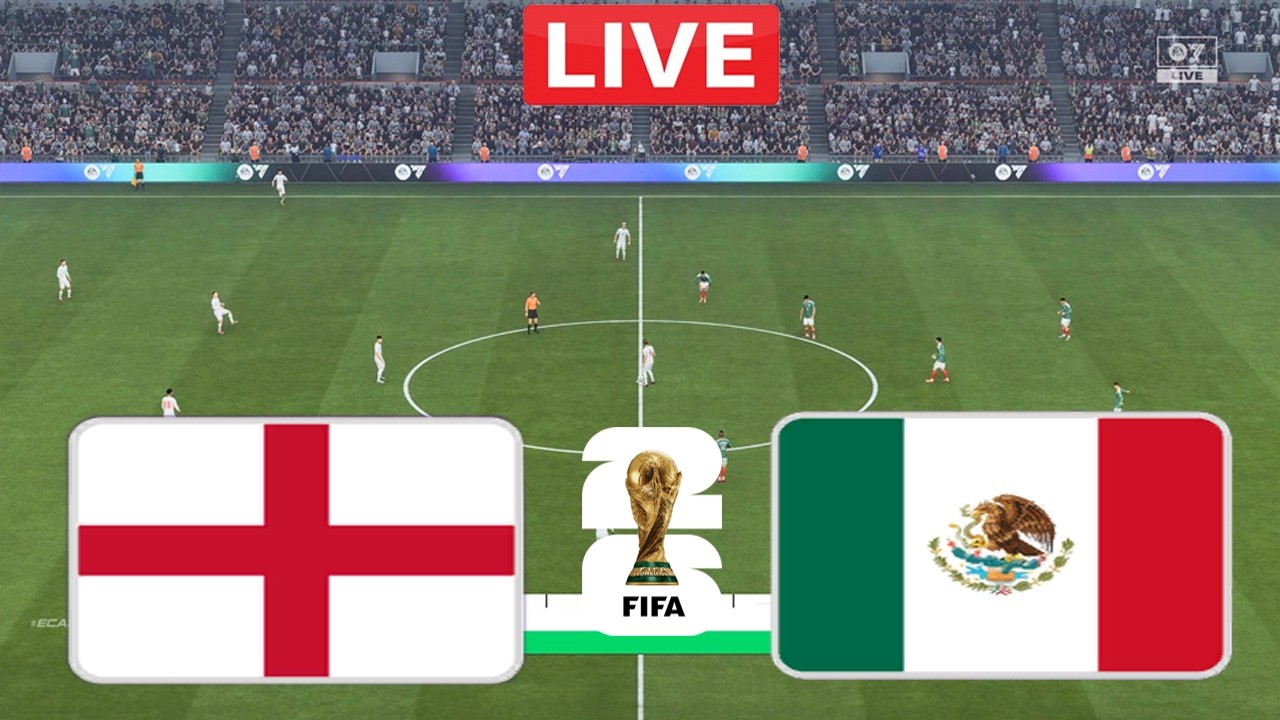 Mexico vs England LIVE | FIFA World Cup 2026 | Full Match Streaming | FC 26 Gameplay Simulation