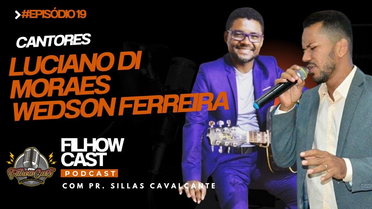 DOS BARES AO PÚLPITO / CANTORES LUCIANO DIMORAES & WEDSON FERREIRA - FILHOWCAST #EP19