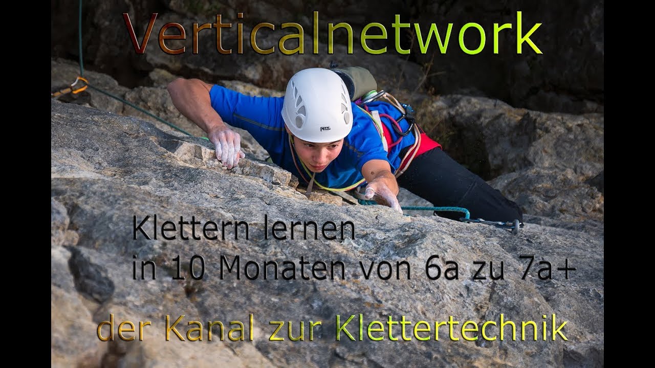 Klettern lernen: - In 10 Monaten von 6a zu 7a+ - wie ist das möglich?