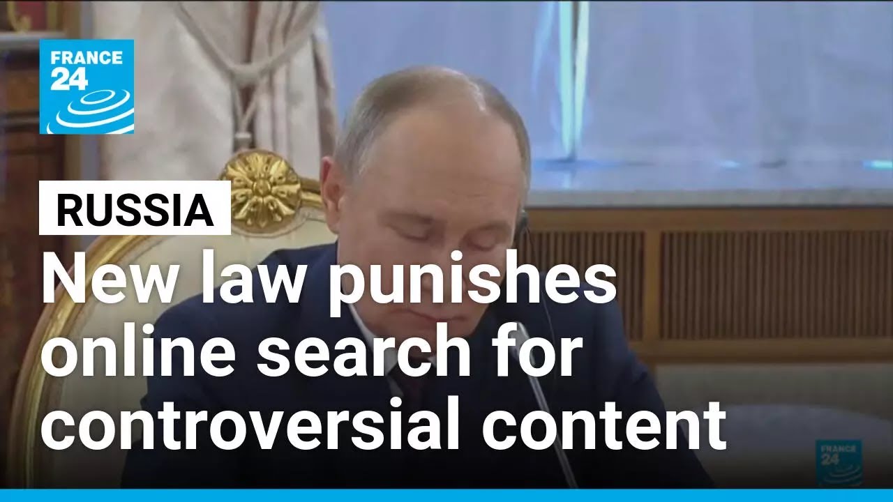 New Russian law criminalizes online searches for controversial content &bull; FRANCE 24 English