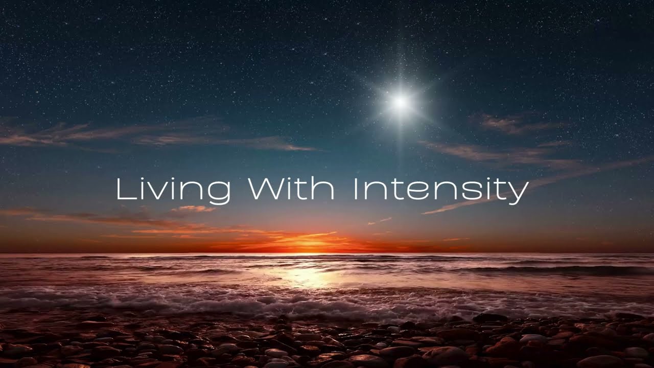 Living with intensity