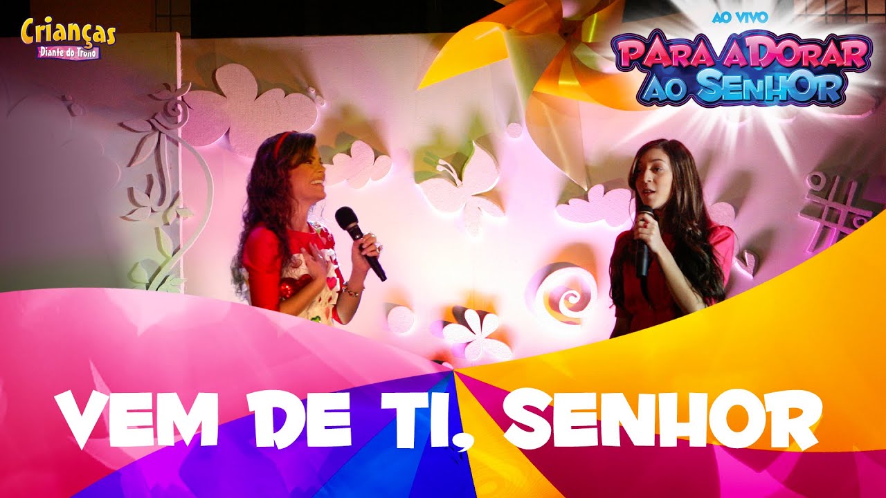 Vem De Ti Senhor| DVD Para Adorar ao Senhor | Crianças Diante do Trono