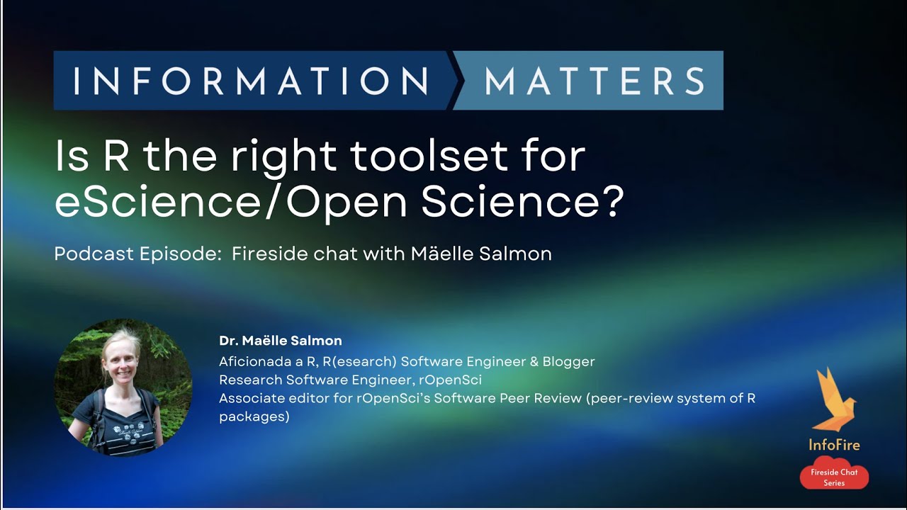 InfoFire - Is R the right toolset for eScience/open Science? with Dr. Ma&euml;lle Salmon