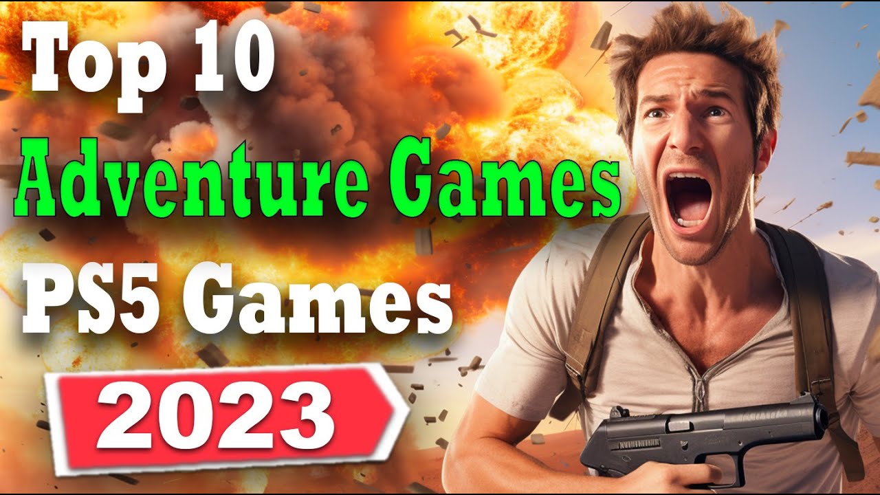 Top 10 Adventure Games on PS5 in 2023