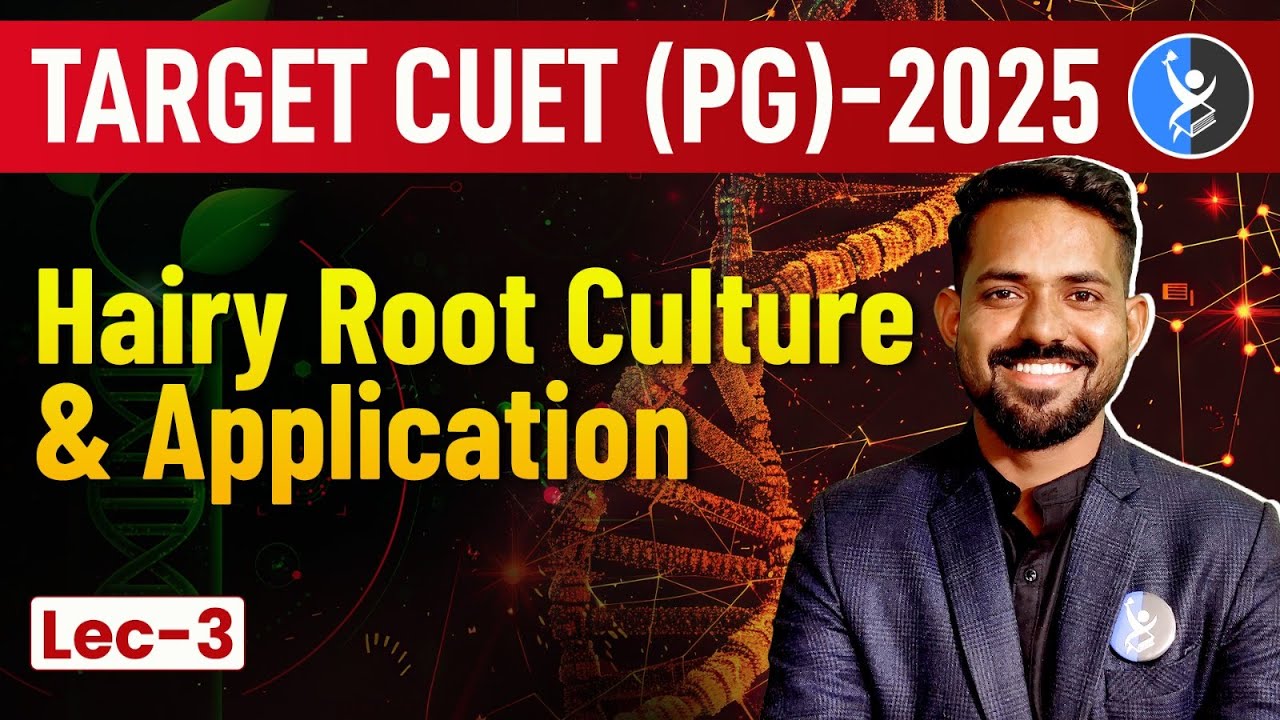Plant Tissue Culture CUET PG 2025: Hairy Root Culture & Applications Unlocked!