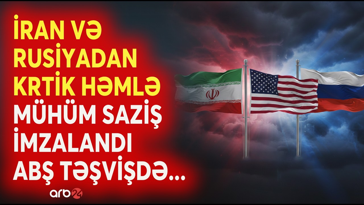 SON DƏQİQƏ! ABŞ üçün GÖZLƏNİLMƏZ HƏMLƏ - İran və Rusiya MÜHÜM SAZİŞİ İMZALADI - Nə baş verir?