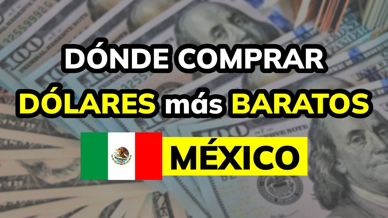 &iquest;D&oacute;nde comprar D&oacute;lares Baratos en M&eacute;xico?
