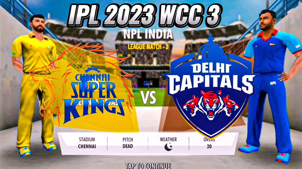 CSK vs DC || WCC3 IPL MATCH 2023 GAMEPLAY || WCC3 NPL