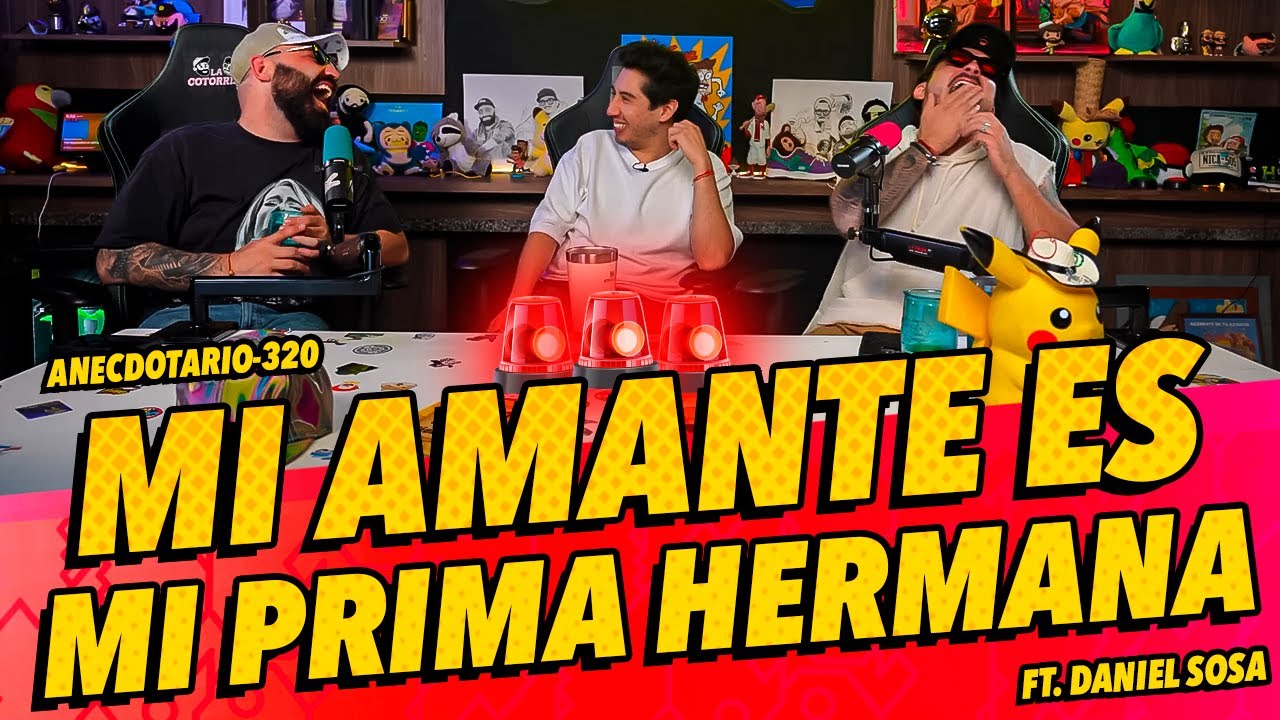 Anecdotario 320 - Mi amante es mi prima hermana FT. Daniel Sosa