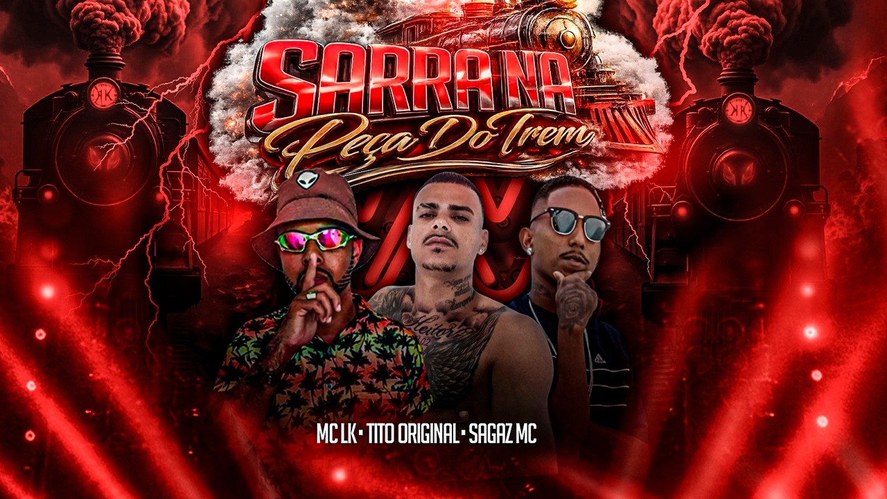 SARRA A PEÇA NO TREM - MC LK, TITO ORIGINAL E MC SARGAZ - REMIX BREGA FUNK