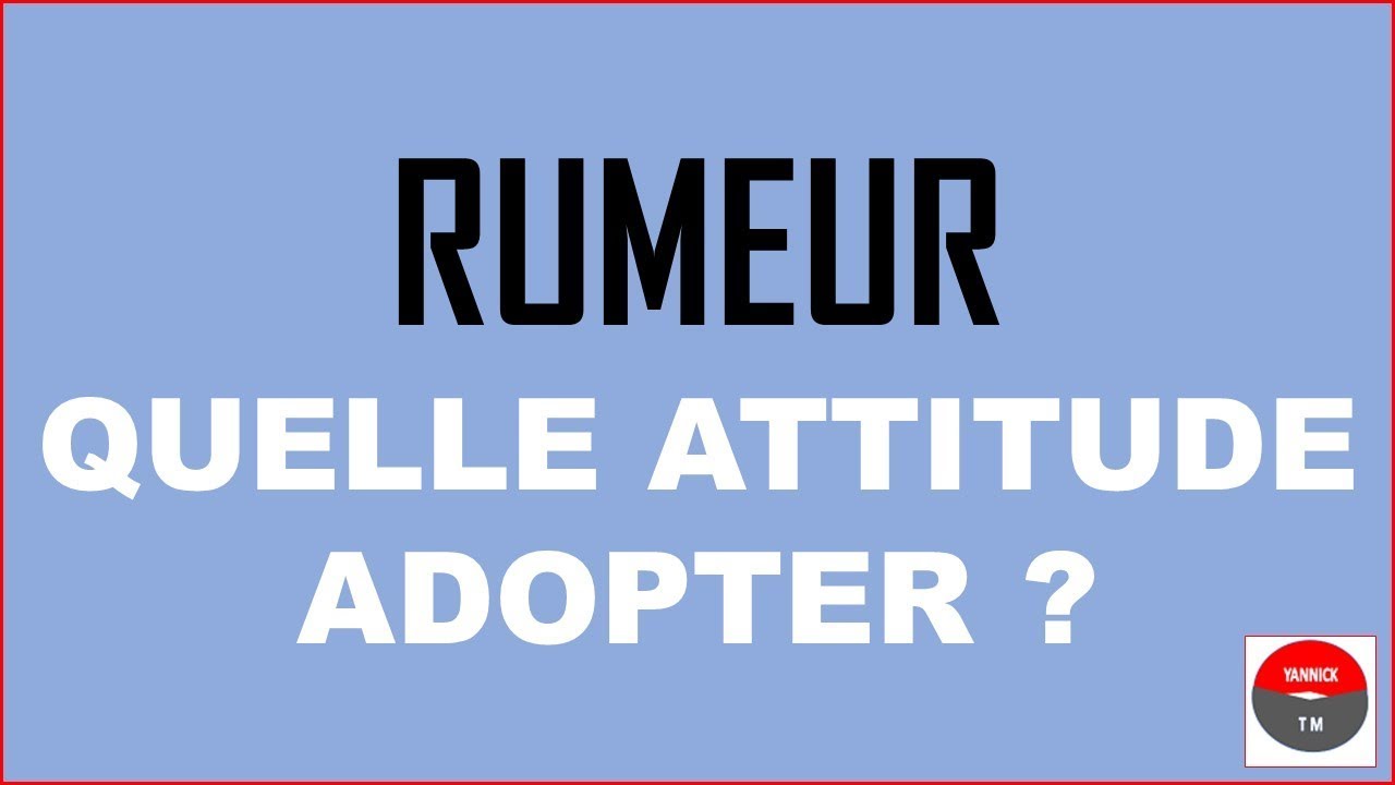Comment arreter la RUMEUR ?