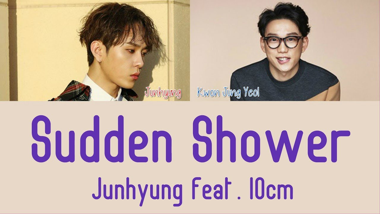 Junhyung &ndash; Sudden Shower Feat. 10cm [Hang, Rom & Eng Lyrics]
