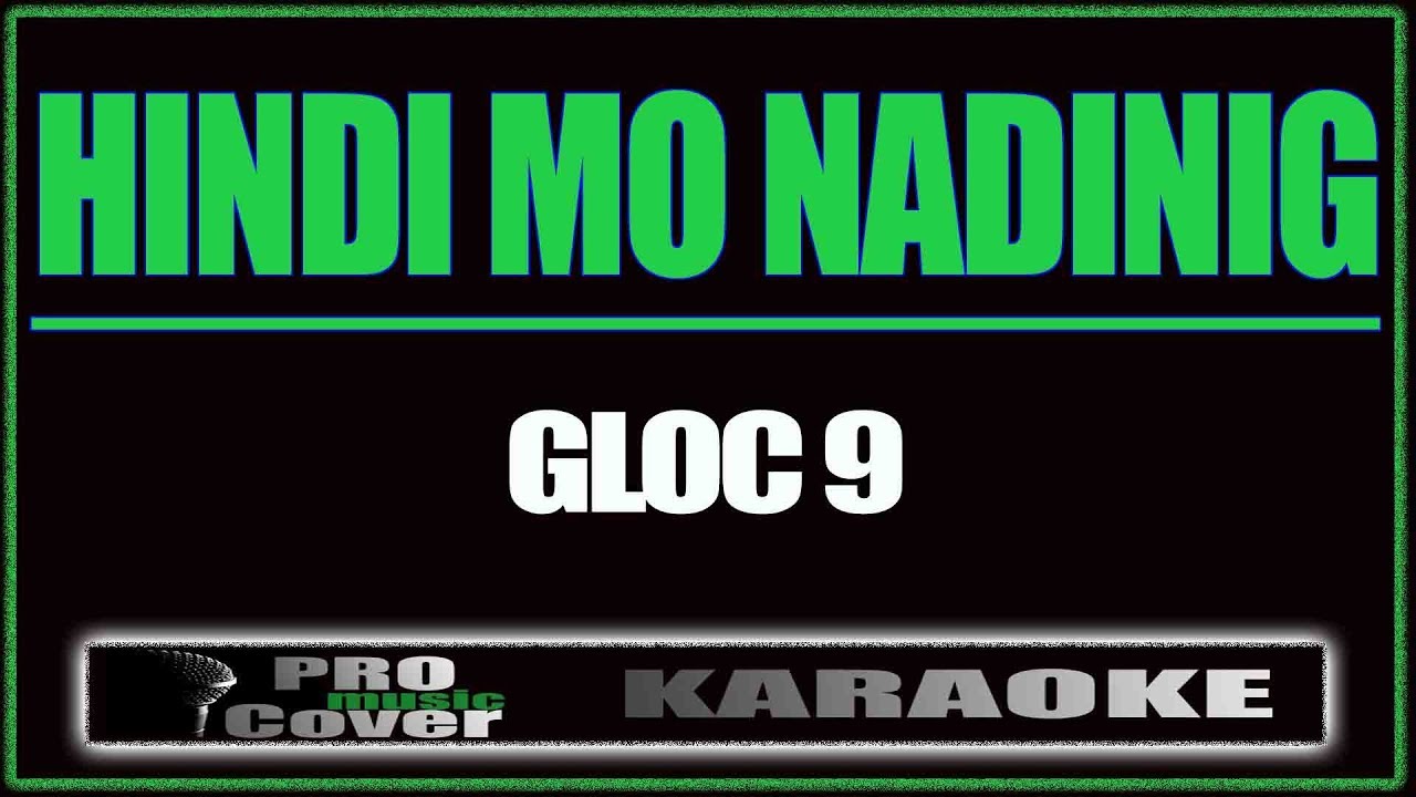Hindi Mo Nadinig - GLOC 9 (KARAOKE)