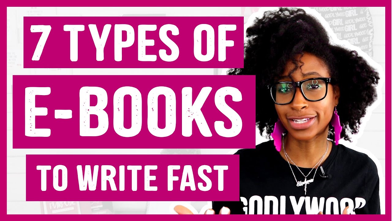 7 TYPES OF EBOOKS YOU CAN CREATE AND LAUNCH FAST (How To Write An eBook Series) | Godlywood Girl