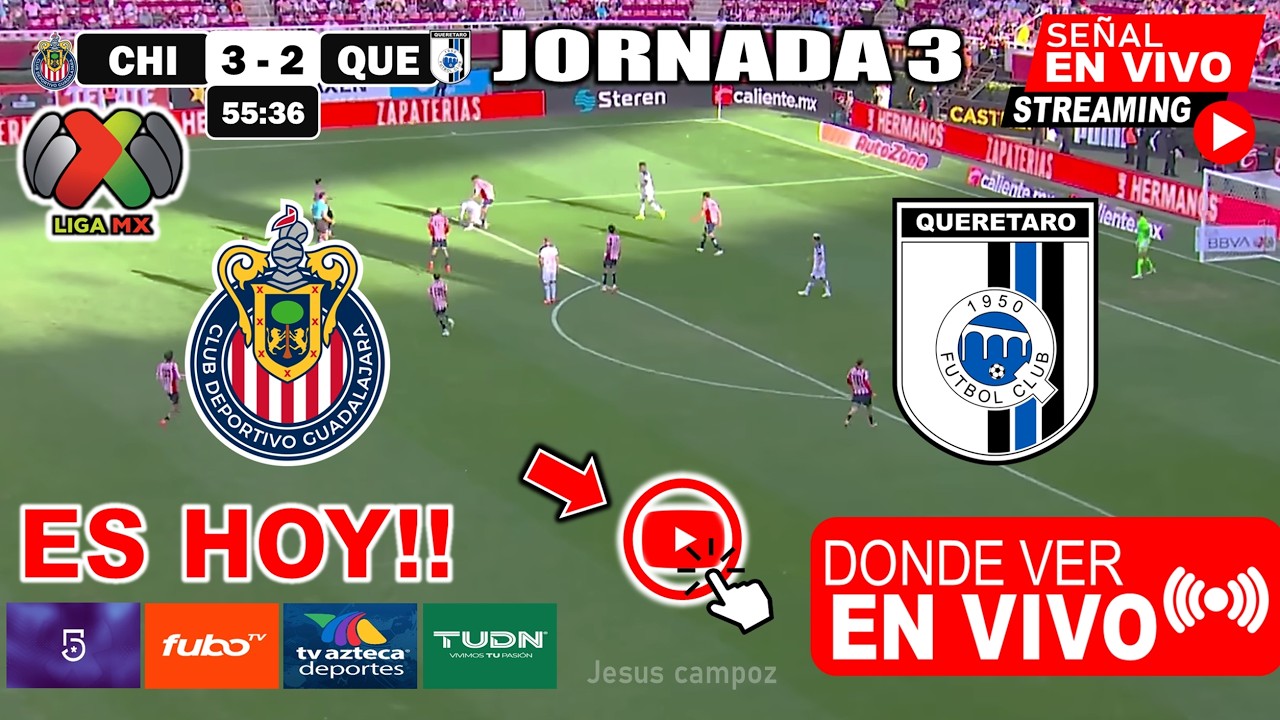 Chivas vs. Quer&eacute;taro En Vivo, Donde ver, A que hora juega Jornada 3 Liga MX 2026 | Analisis juego