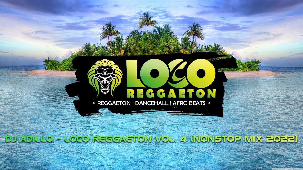 DJ ADILLO - LOCO REGGAETON Mix Vol. 4 (Nonstop Mix) | MOOMBAHTON AFRO REGGAETON DANCEHALL MIX 2022