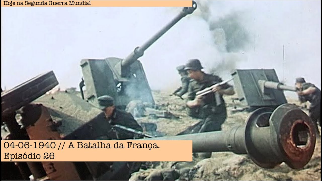 04-06-1940 - A Batalha da França - Episódio 26