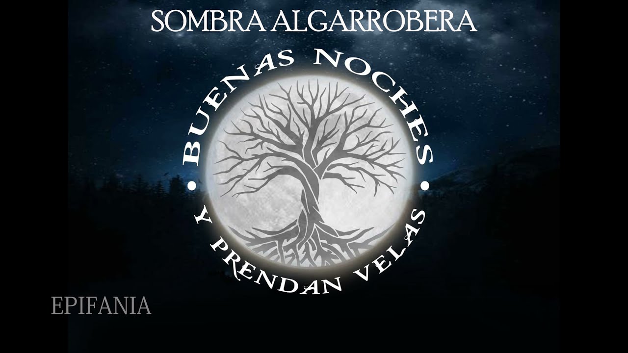 BUENAS NOCHES Y PRENDAN VELAS - Sombra Algarrobera (cd completo)