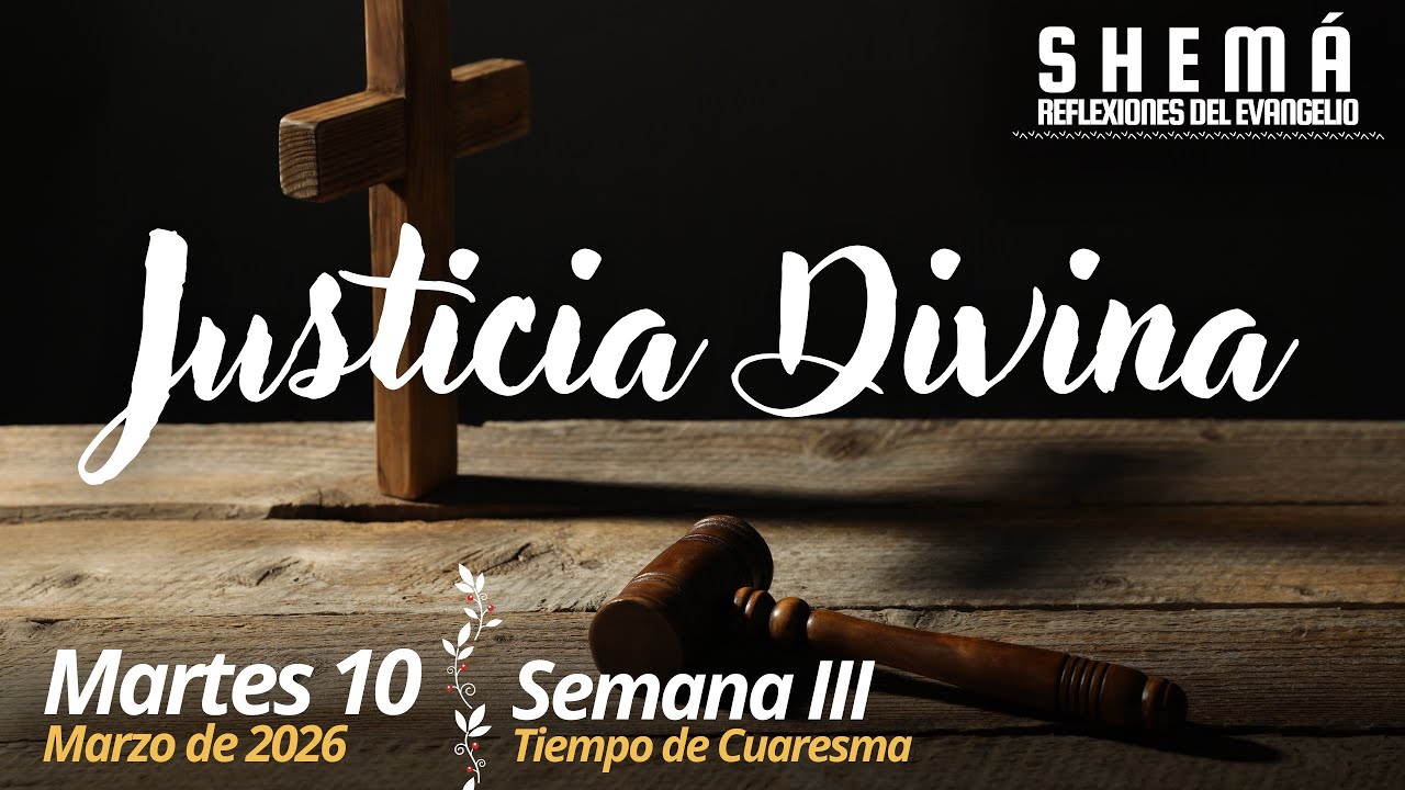 Shemá - Jesús nos enseña la manera de actuar de la Justicia del Padre con nosotros y el mundo…