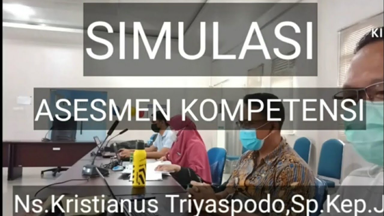 SIMULASI PRAASESMEN DAN PELAKSANAAN ASESMEN KOMPETENSI dalam Pelatihan ASESOR Perawat Klinik