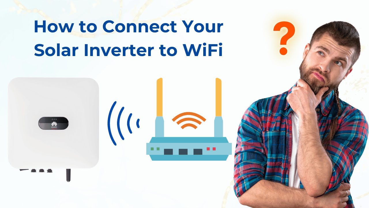 How to Connect Your Solar Inverter to WiFi: Step by Step Guide