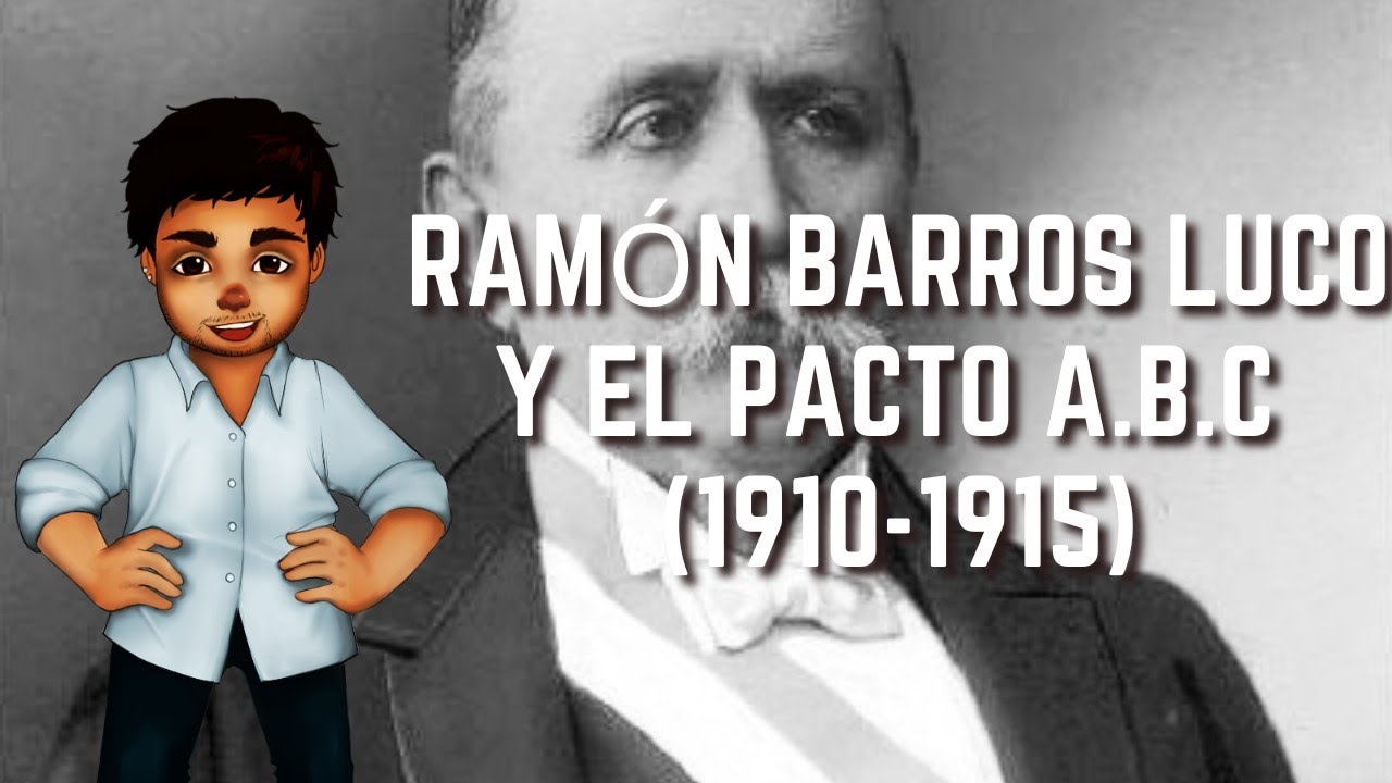 Ramón Barros Luco y el Pacto A.B.C (1910-1915) | Historia de Chile #42
