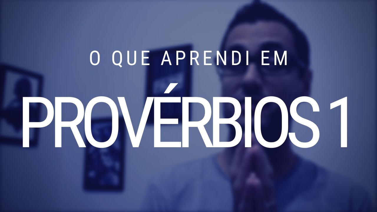 Provérbios 1 - três ensinamentos importantes
