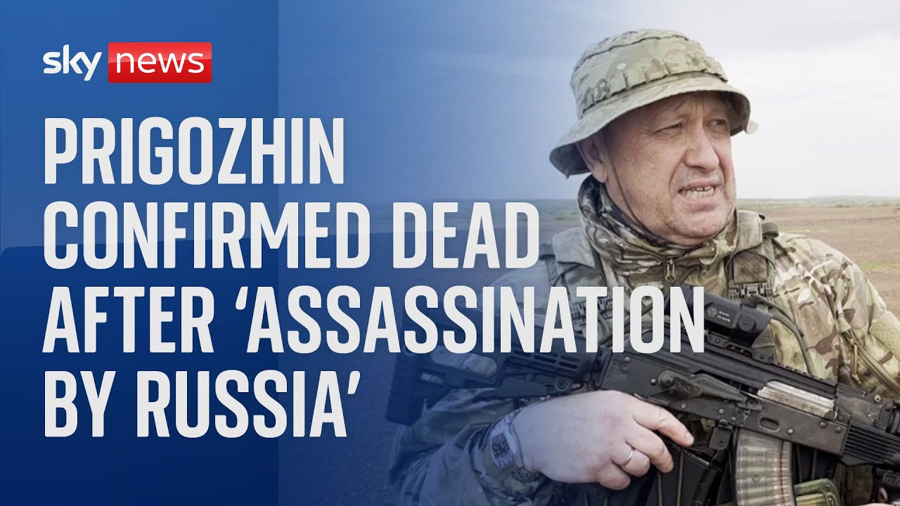 Wagner leader Prigozhin confirmed dead in what is 'almost certainly an assassination'