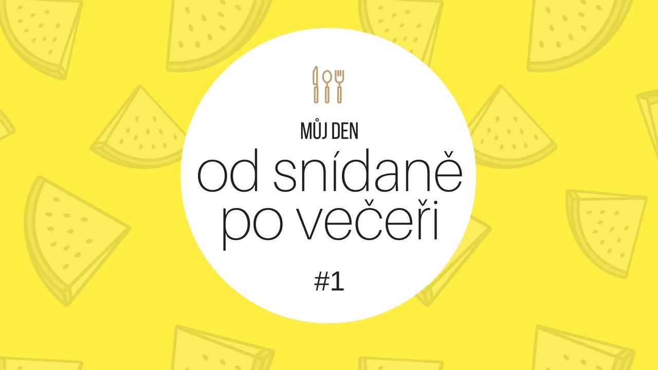 #1 Od snídaně po večeři | RECEPT! | Z lásky k jídlu