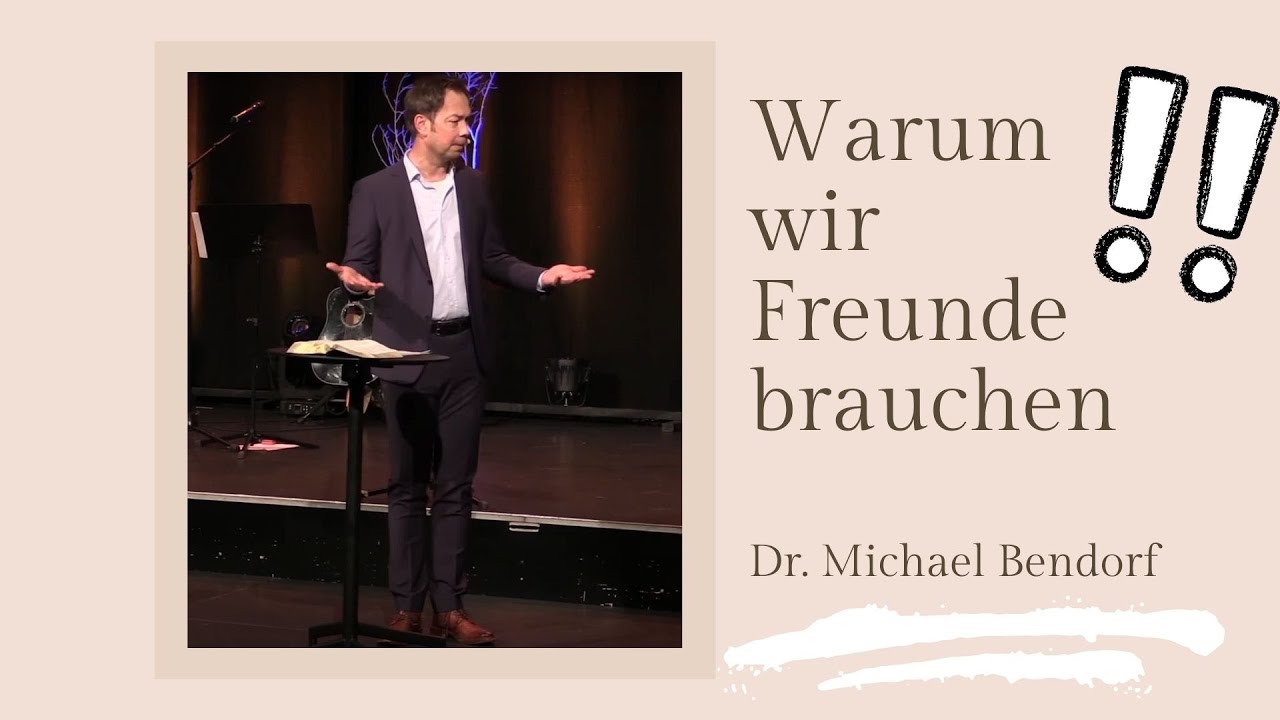 Austausch auf Herzensebene: Warum wir Freunde brauchen // Dr. Michael Bendorf