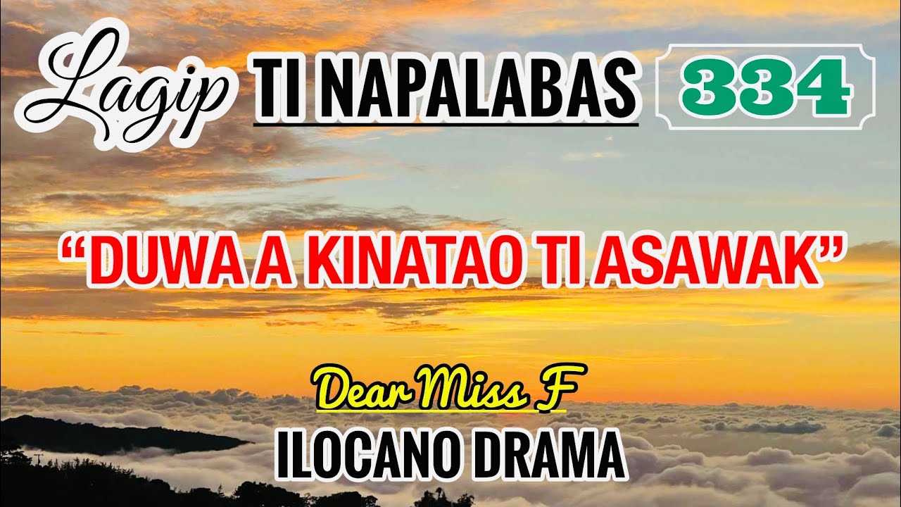 DUWA A KINATAO TI ASAWAK - letter from Julie | LAGIP TI NAPALABAS 334 | ILOCANO DRAMA | DEAR MISS F