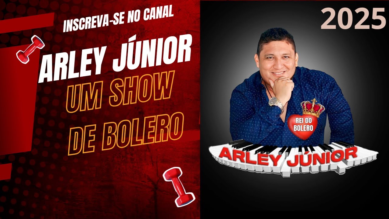 ARLEY JÚNIOR UM SHOW DE BOLERO 2025