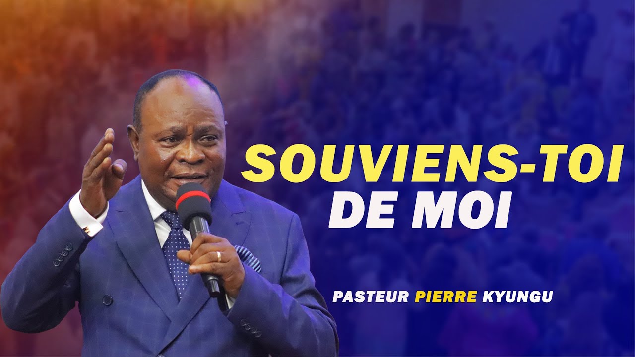 PASTEUR PIERRE KYUNGU-  SOUVIENS - TOI DE MOI -