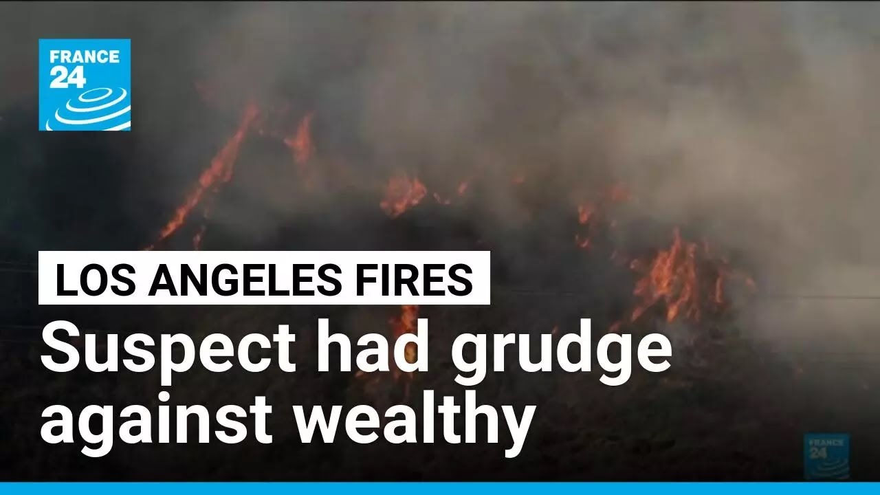 United States: Los Angeles fire suspect had grudge against wealthy &bull; FRANCE 24 English