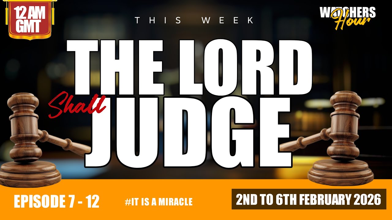 WATCHERS HOUR EPISODE 7 || THE LORD SHALL JUDGE