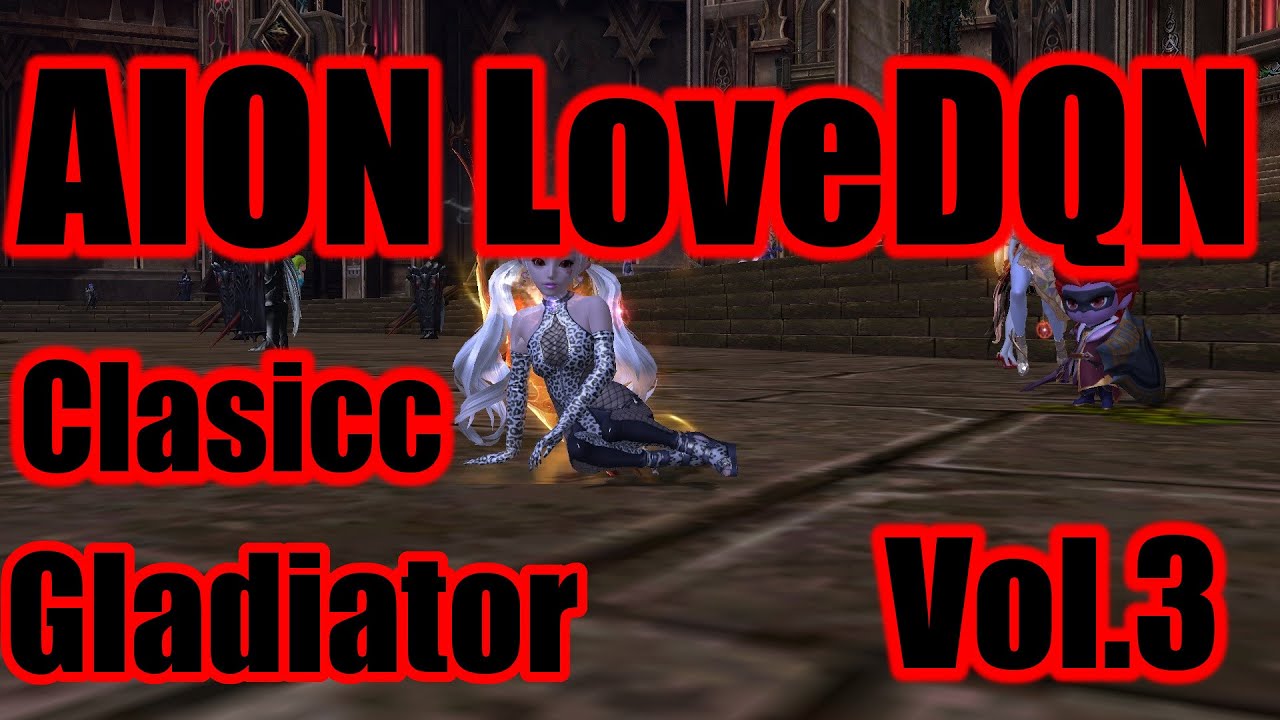 Aion Classic LoveDQN vo.3 Gladiator fun pvp