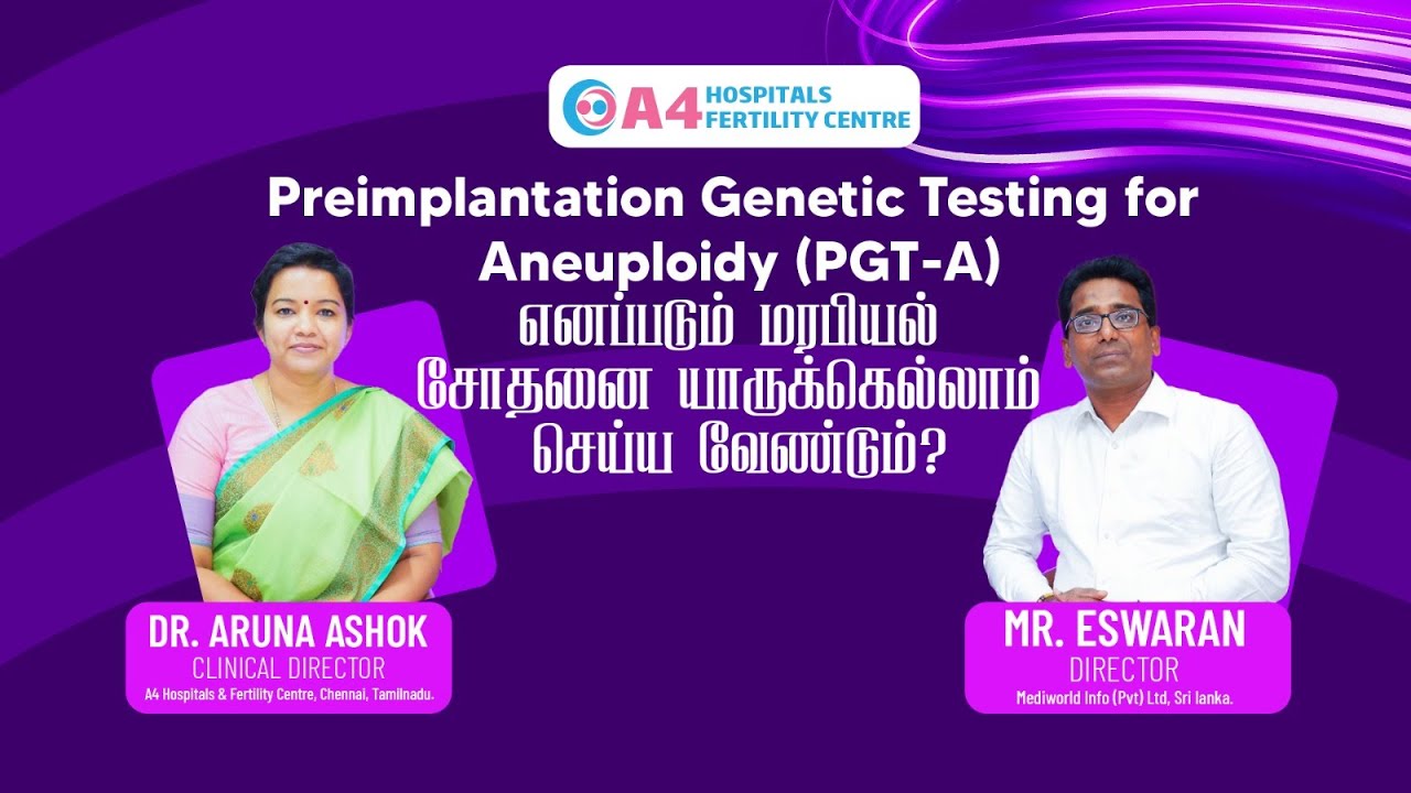 Who Should Consider Preimplantation Genetic Testing for Aneuploidy(PGT-A)? |Dr. Aruna Ashok Explains
