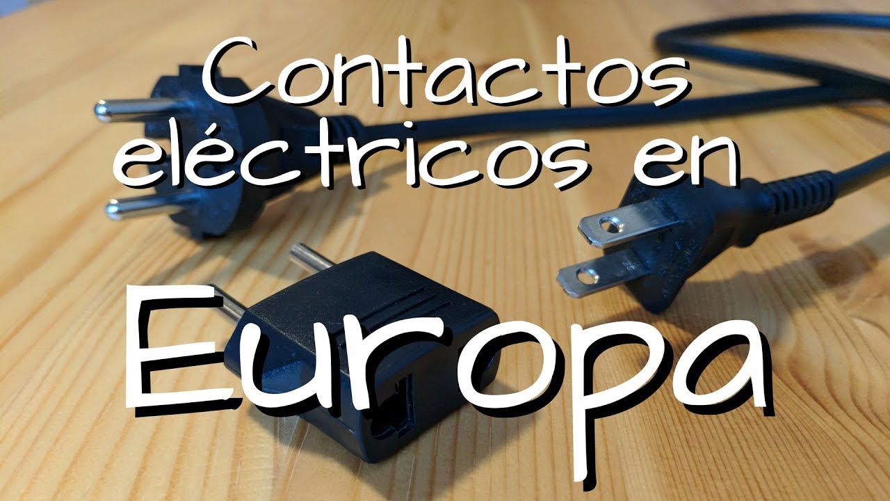 &iquest;Qu&eacute; contacto el&eacute;ctrico se usa en Europa? C&oacute;mo conectar tus electr&oacute;nicos sin quemarlos!