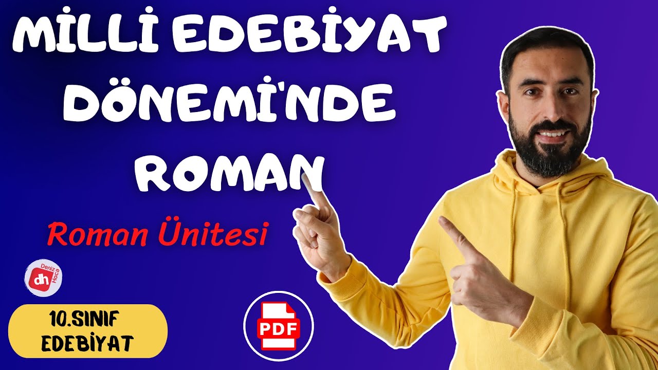 Milli Edebiyat Dönemi'nde Roman📌 10.Sınıf Edebiyat Roman Ünitesi / Deniz Hoca +PDF
