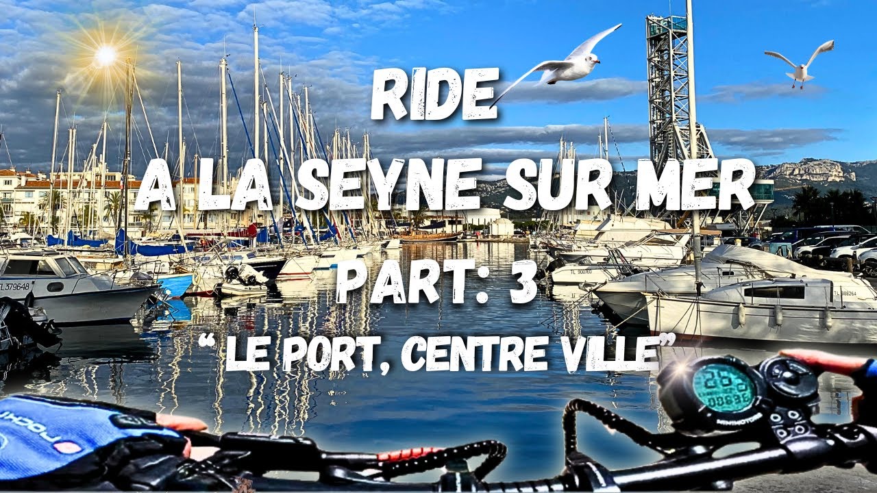 RIDE A LA SEYNE SUR MER Part 3 LE PORT, CENTRE VILLE