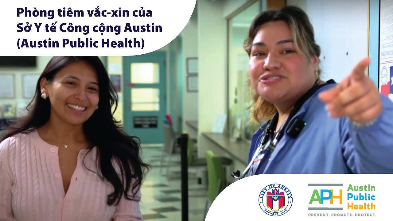 Phòng tiêm chủng của Sở Y tế Công cộng Austin (Austin Public Health): Tiêm chủng từ A đến Z