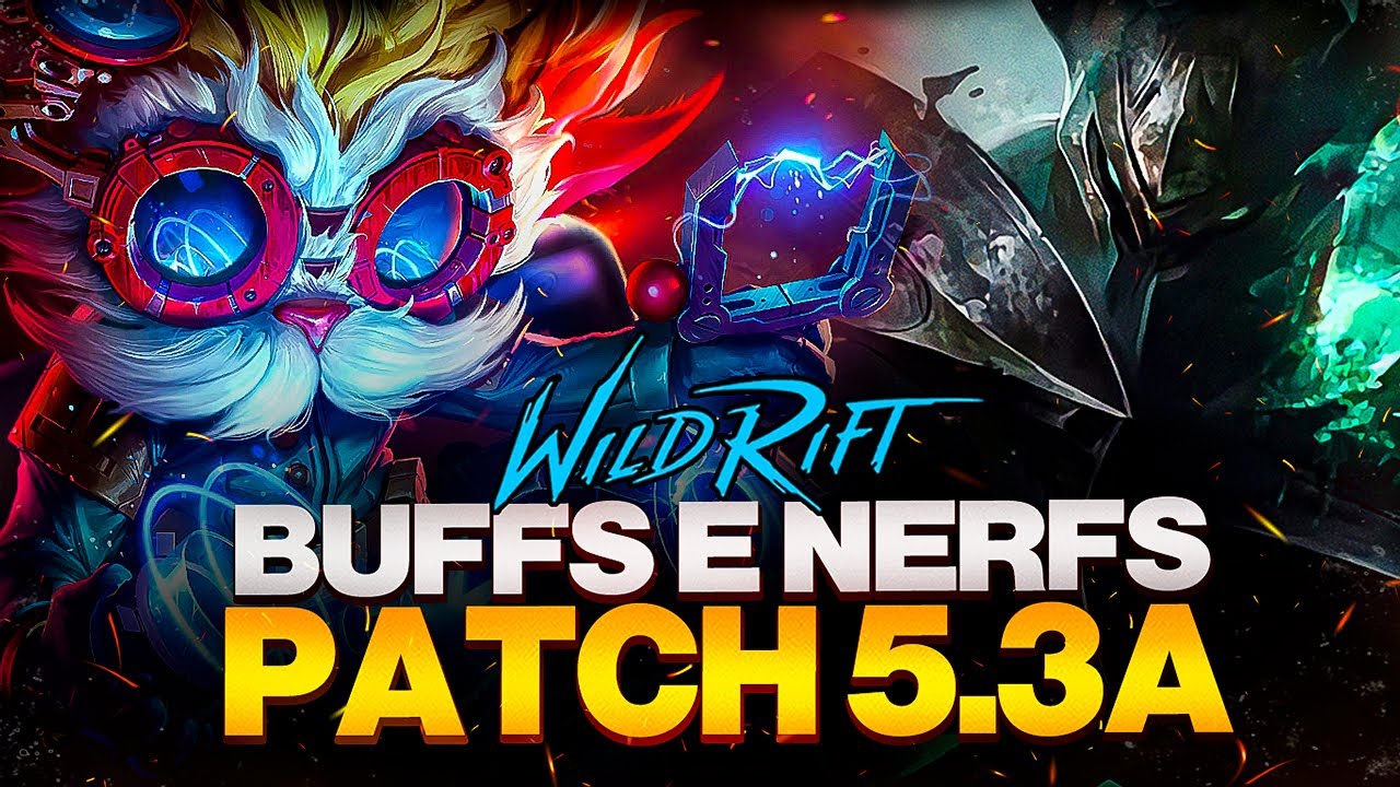 ELES FORAM NERFADOS FINALMENTE! BUFFS E NERFS PATCH 5.3A | WILD RIFT