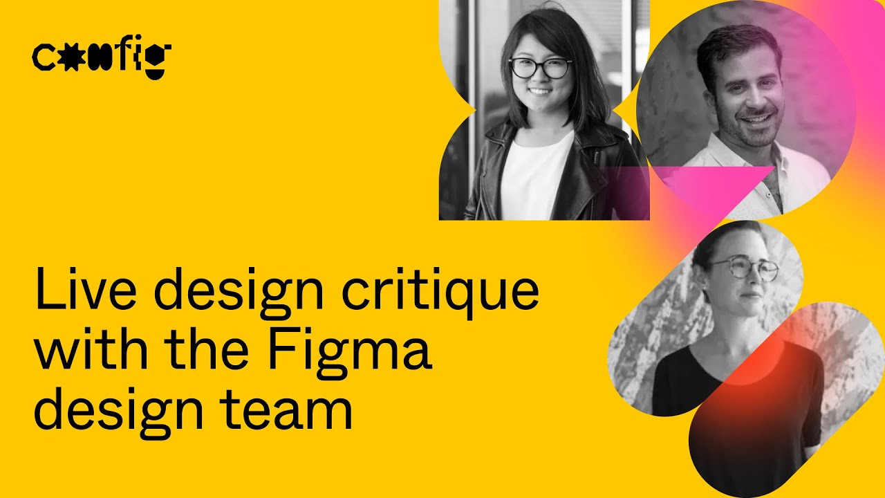 Live design critique with the Figma design team - Noah Levin, Sara Culver, Kelly Li (Config 2021)