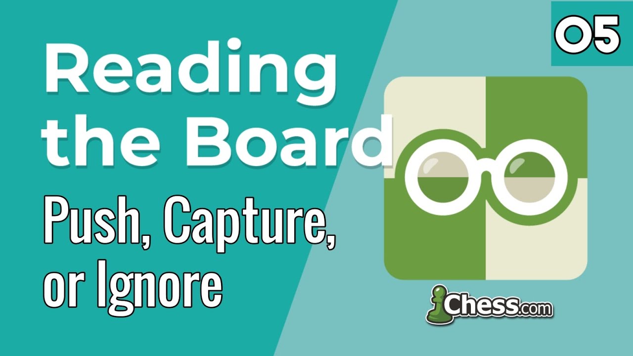 05. Push, Capture, or Ignore [Reading the Board] Chess Lessons - Chess.com